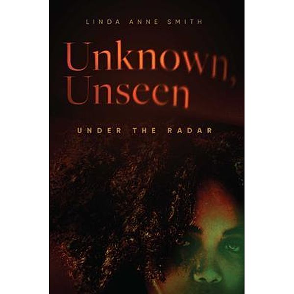 Unknown, Unseen -- Under the Radar, Linda Smith