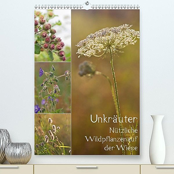 Unkräuter - Nützliche Wildpflanzen auf der Wiese (Premium-Kalender 2020 DIN A2 hoch)