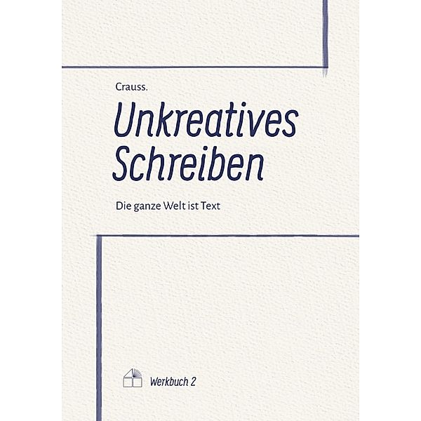 Unkreatives Schreiben, . Crauss