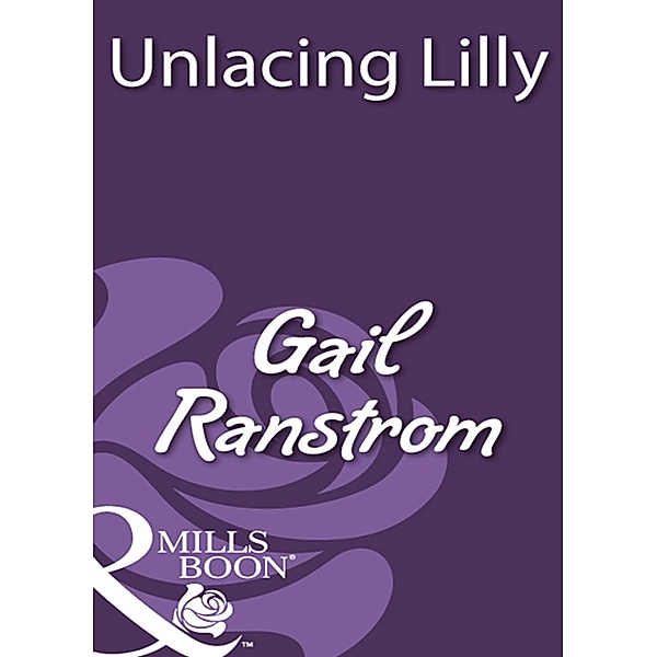 Unlacing Lilly (Mills & Boon Historical), Gail Ranstrom