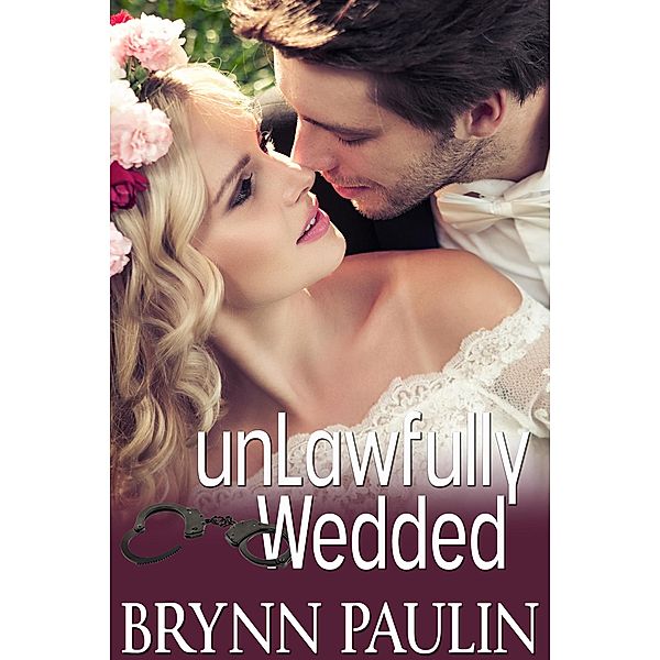 Unlawfully Wedded / Wedded, Brynn Paulin