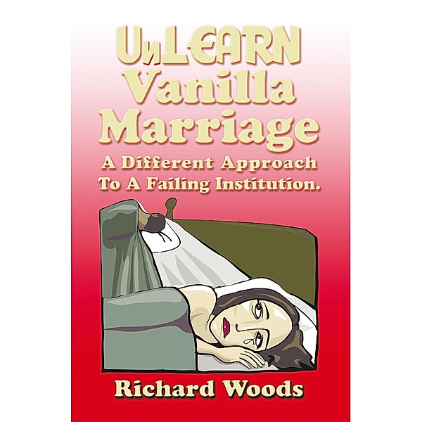 Unlearn Vanilla Marriage, Richard Woods