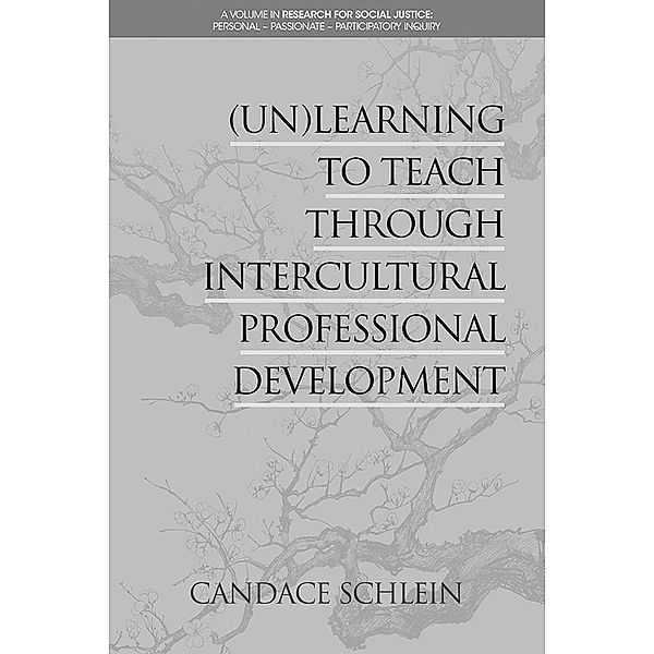 (Un)Learning to Teach Through Intercultural Professional Development, Candace Schlein