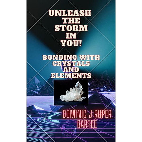 Unleash The Storm In You, Dominic Roper Bartee