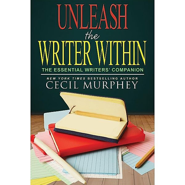 Unleash the Writer Within, Cecil Murphey
