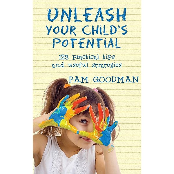 Unleash Your Child's Potential, Pam Goodman