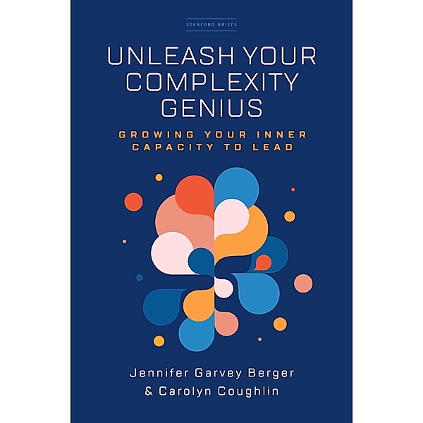 Unleash Your Complexity Genius, Jennifer Garvey Berger, Carolyn Coughlin