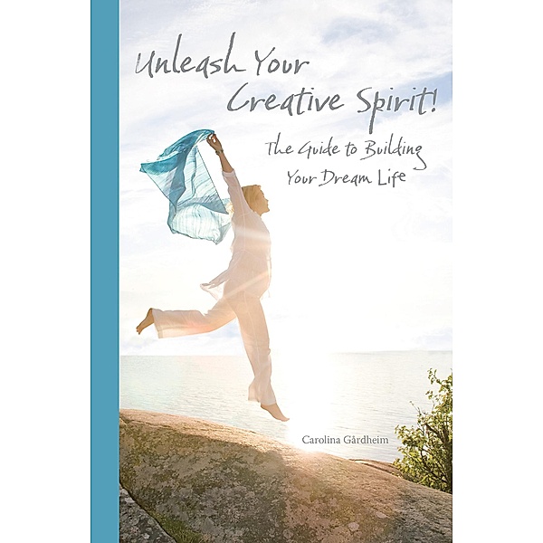 Unleash Your Creative Spirit!, Carolina Gårdheim