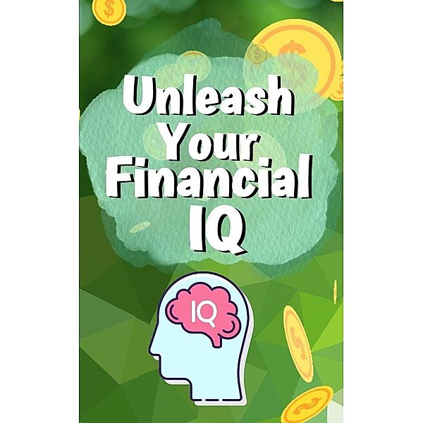 Unleash Your Financial IQ, Rose Adams