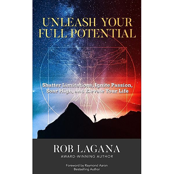 UNLEASH YOUR FULL POTENTIAL, Rob Lagana