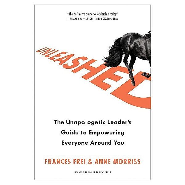 Unleashed, Frances Frei, Anne Morriss