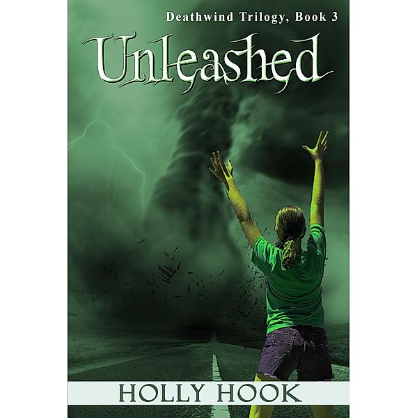 Unleashed (Deathwind Trilogy, #3) / Deathwind Trilogy, Holly Hook