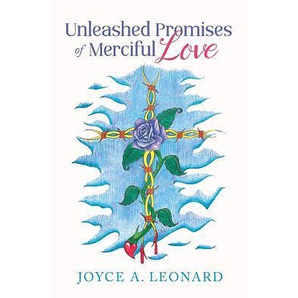 Unleashed Promises of Merciful Love / URLink Print & Media, LLC, Joyce Leonard