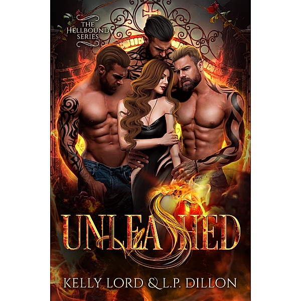 Unleashed (The Hellbound Series, #1) / The Hellbound Series, Kelly Lord, L. P. Dillon