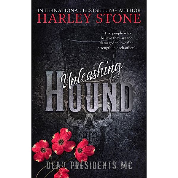 Unleashing Hound (Dead Presidents MC, #8) / Dead Presidents MC, Harley Stone