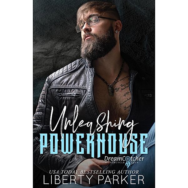 Unleashing Powerhouse (DreamCatcher MC, #7) / DreamCatcher MC, Liberty Parker