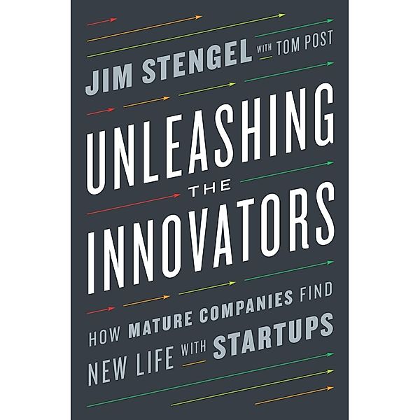Unleashing the Innovators, Jim Stengel, Tom Post