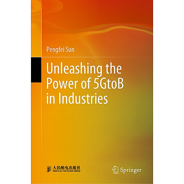 Unleashing the Power of 5GtoB in Industries, Pengfei Sun