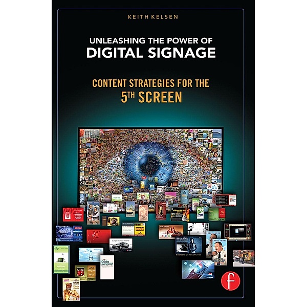 Unleashing the Power of Digital Signage, Keith Kelsen