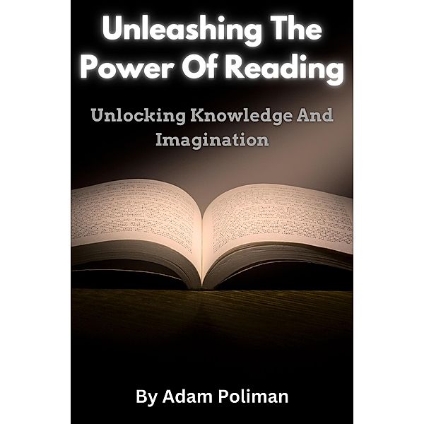 Unleashing The Power Of Reading, Adam Poliman