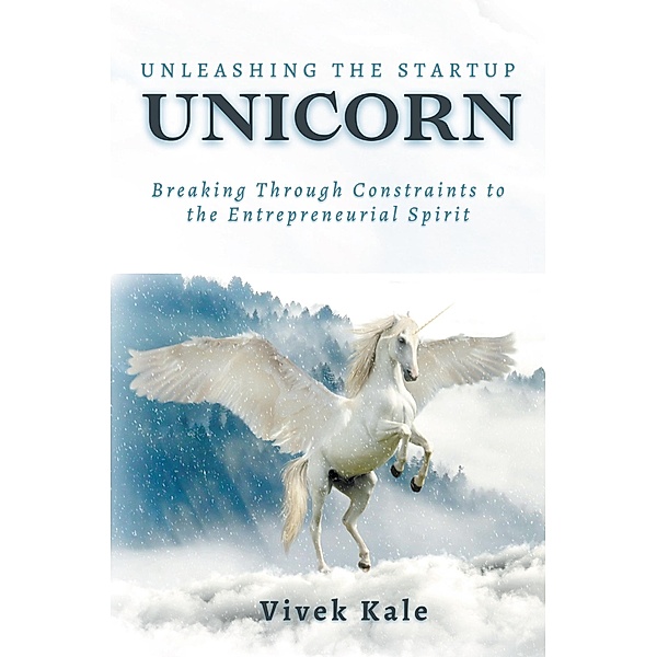 Unleashing the Startup Unicorn, Vivek Kale