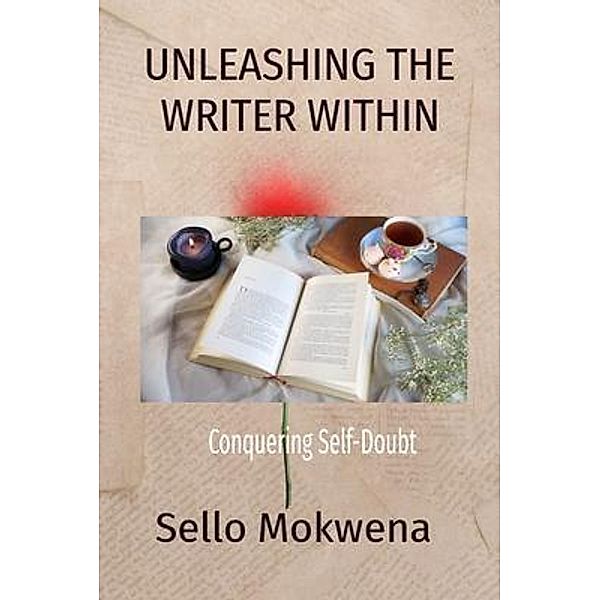 UNLEASHING THE WRITER WITHIN, Sello Mokwena