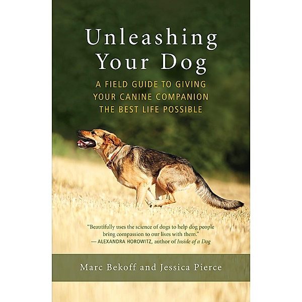 Unleashing Your Dog, Marc Bekoff, Jessica Pierce