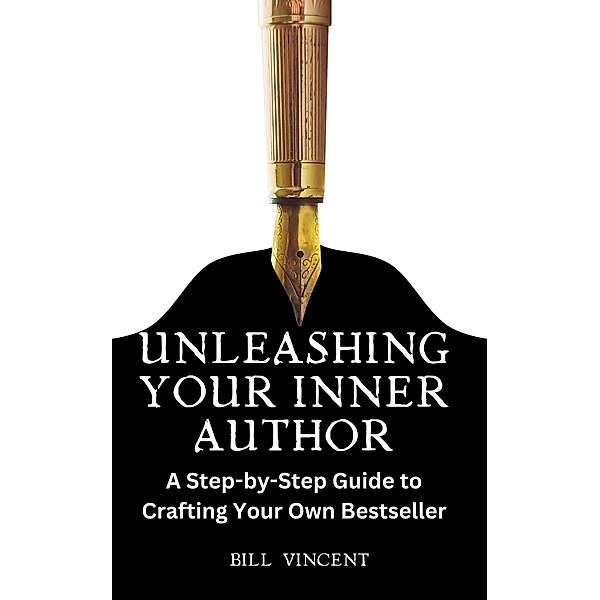 Unleashing Your Inner Author, Bill Vincent