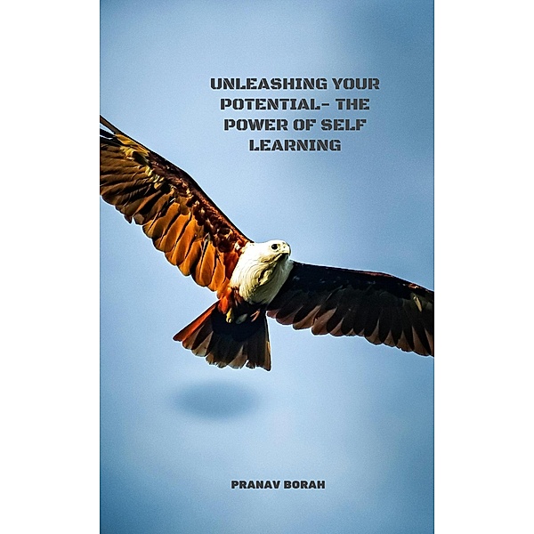 Unleashing your potential - The power of self learning, Pranav