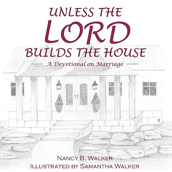 Unless the Lord Builds the House, Nancy B. Walker
