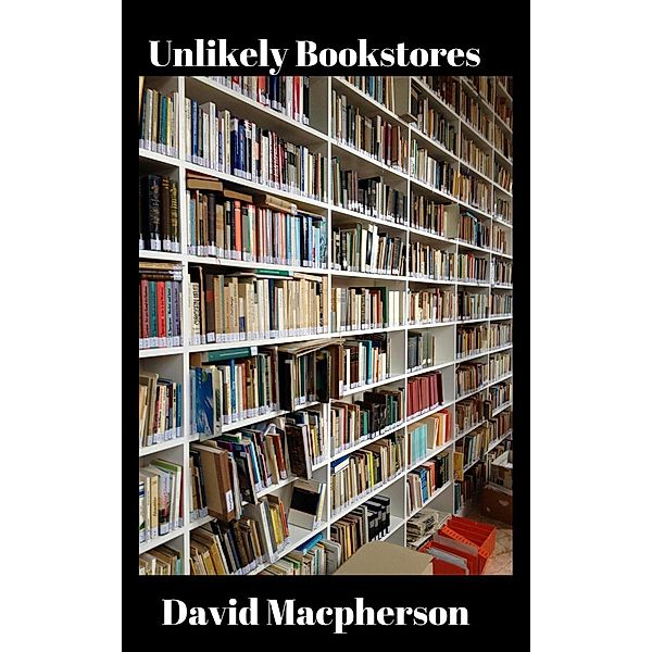 Unlikely Bookstores, David Macpherson
