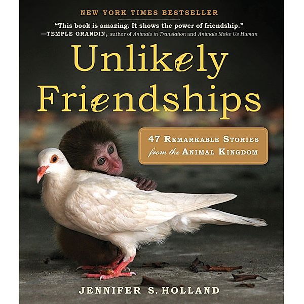 Unlikely Friendships / Unlikely Friendships, Jennifer S. Holland