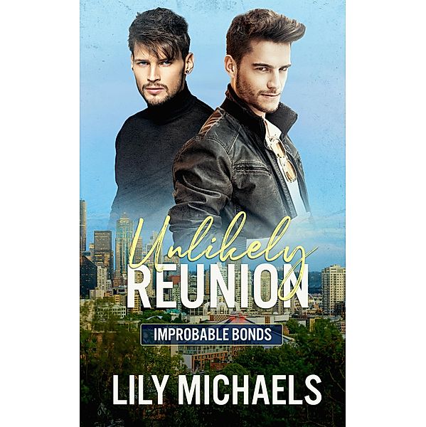 Unlikely Reunion / Improbable Bonds Bd.1, Lily Michaels