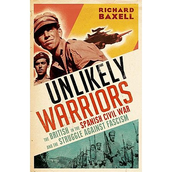 Unlikely Warriors, Richard Baxell