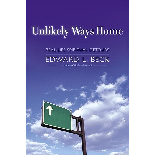 Unlikely Ways Home, Edward L. Beck