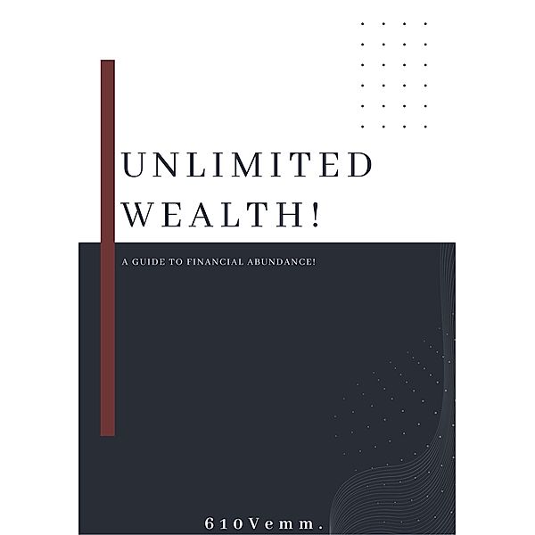 Unlimited Wealth, 610vemm