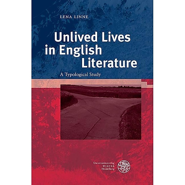 Unlived Lives in English Literature / Anglistische Forschungen Bd.467, Lena Linne