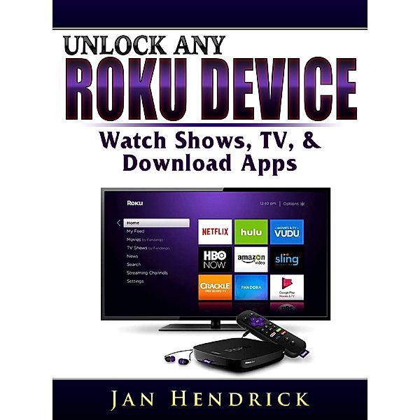 Unlock Any Roku Device / Abbott Properties, Jan Hendrick