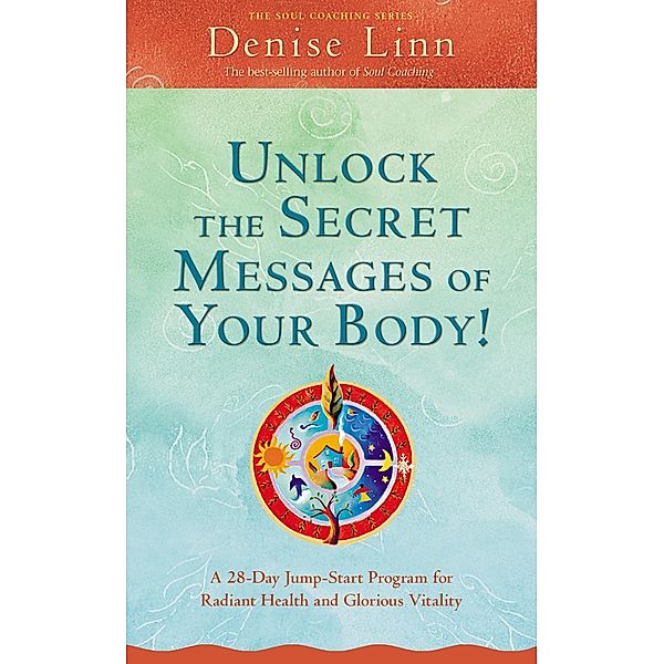 Unlock the Secret Messages of Your Body!, Denise Linn