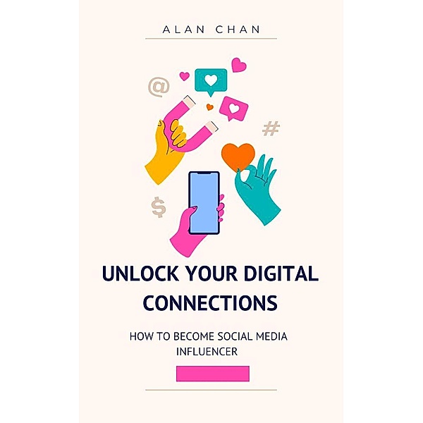 Unlock Your Digital Connections, Alan Chan