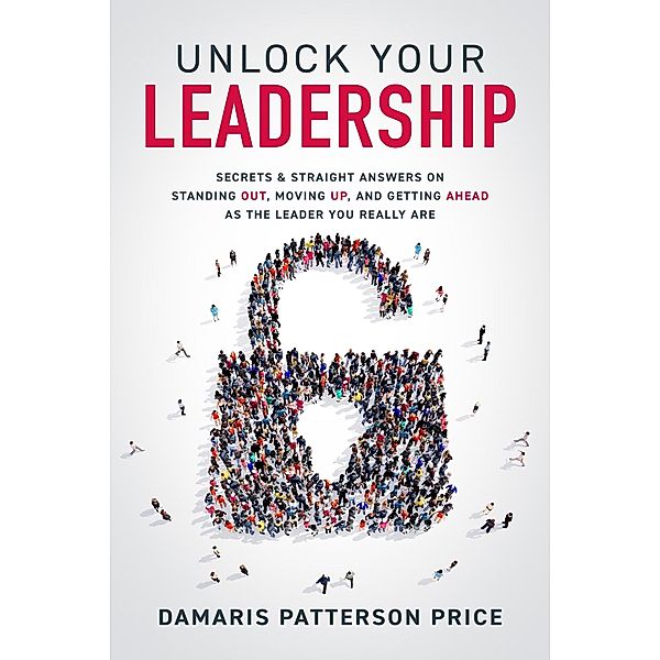 Unlock Your Leadership, Damaris Patterson Price
