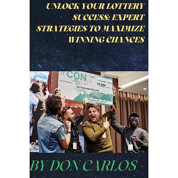 Unlock Your Lottery Success: Expert Strategies to Maximize Winning Chances, Don Carlos