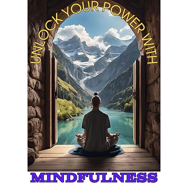 Unlock Your Power with Mindfulness (Find your Path, #1) / Find your Path, Joana Millet