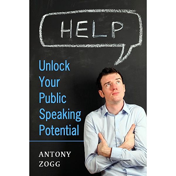 Unlock Your Public Speaking Potential / eBookIt.com, Antony Boone's Zogg