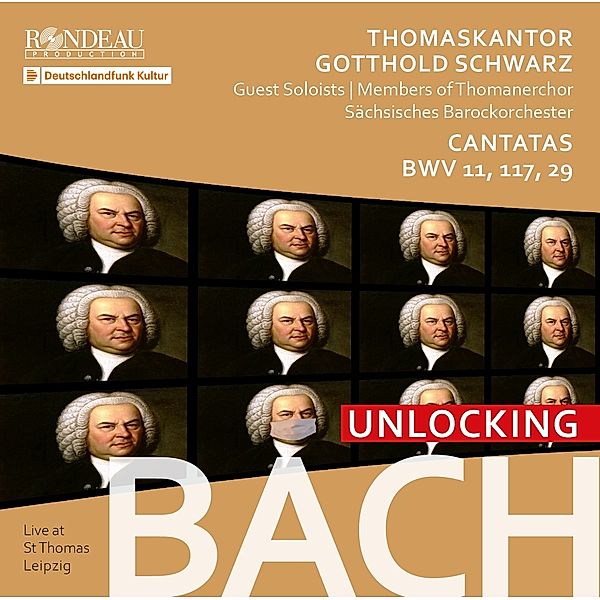 Unlocking Bach - Cantatas Bwv 11,117,29, Sächsisches Barockorchester Thomaskantor Gotthold Schwarz Mitglieder des Thomanerchors