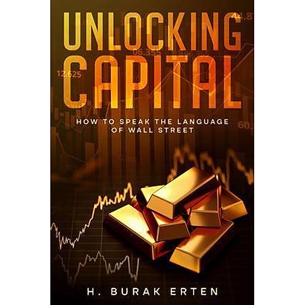 Unlocking Capital, Huseyin Burak Erten