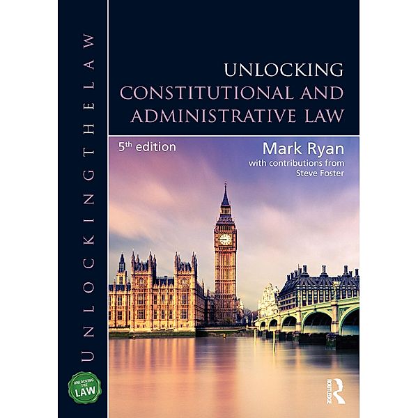 Unlocking Constitutional and Administrative Law, Mark Ryan, Steve Foster