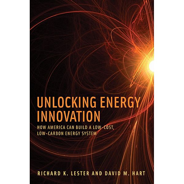 Unlocking Energy Innovation, Richard K. Lester, David M. Hart