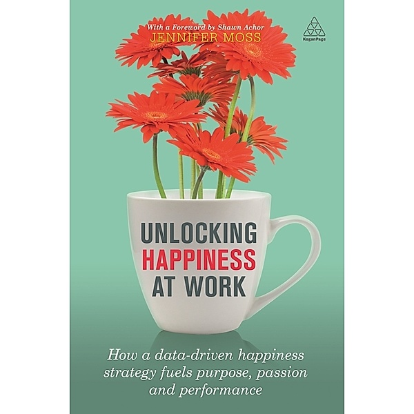 Unlocking Happiness at Work, Jennifer Moss