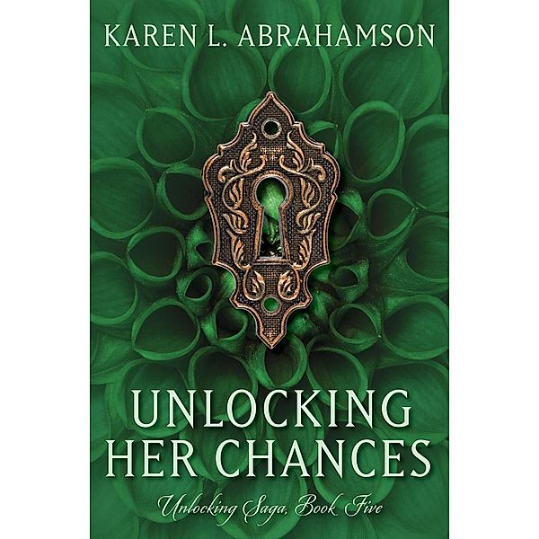 Unlocking Her Chances (Unlocking Series, #5) / Unlocking Series, Karen L. Abrahamson